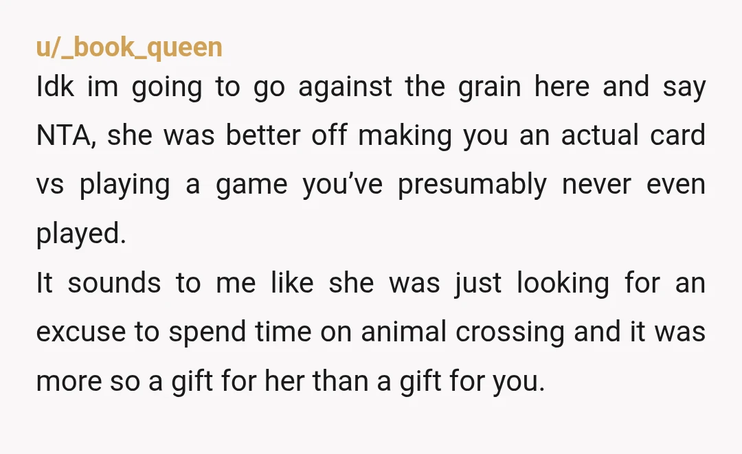 u/Salt-Strawberry4212
sorry dude but YTA... i think you should read your post back again and come to that conclusion yourself.
Its the thought that counts..agreed with your wife.