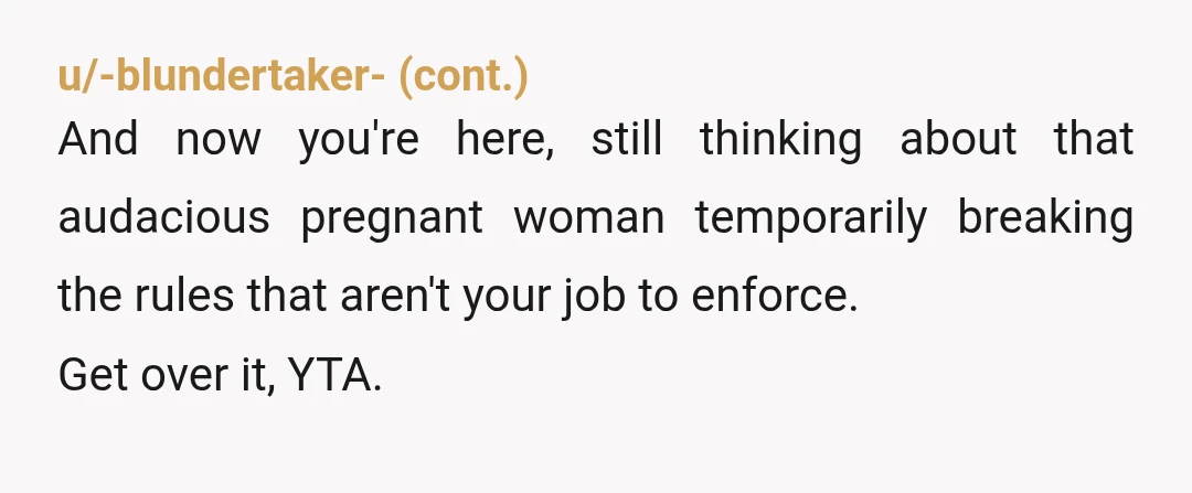 u/Impressive_Moment786
NTA-being pregnant has nothing to do with being selfish and parking on a sidewalk.