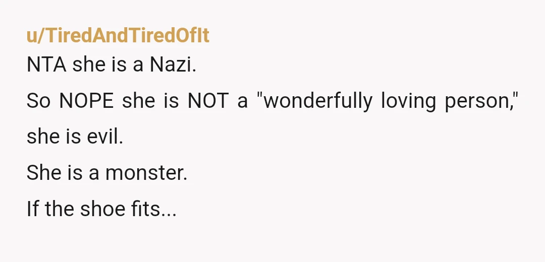 u/MsMoreCowbell828 You think she's a wonderful warm loving person, besides the forced eugenics 'situation' and the absolute batsit insane beliefs she holds? No wonder she keeps her true self hidden....