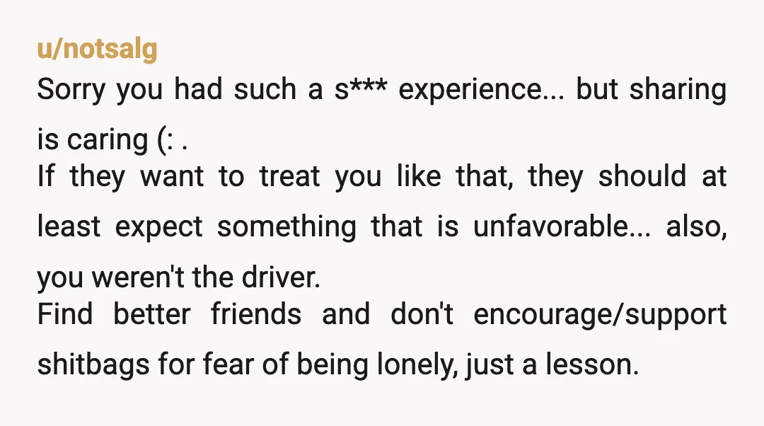 u/notsalg Sorry you had such a s*** experience... but sharing is caring (: . If they want to treat you like that, they should at least expect something that is...