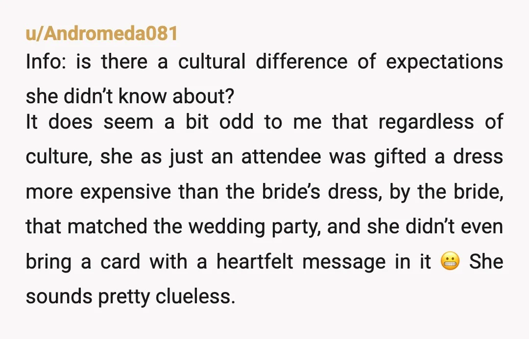 u/Andromeda081 Info: is there a cultural difference of expectations she didn’t know about? It does seem a bit odd to me that regardless of culture, she as just an attendee...