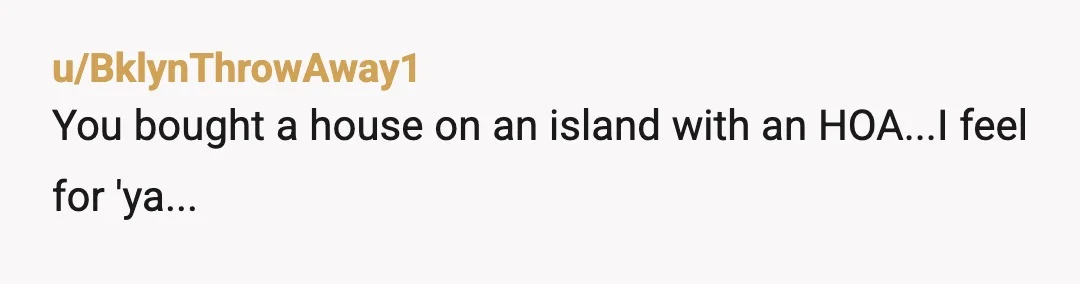 u/Tacticus1 I know what sub we are in, but you bought a home in an unforgiving environment, and the cost of living in that environment will have to be paid...