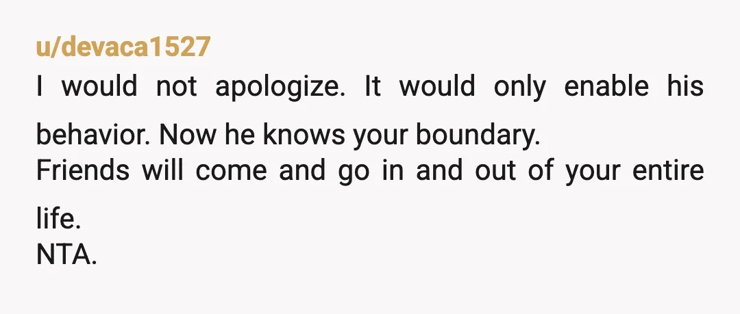 u/PepesRevenge88
and you should hold firm. Wait for him to apologize.