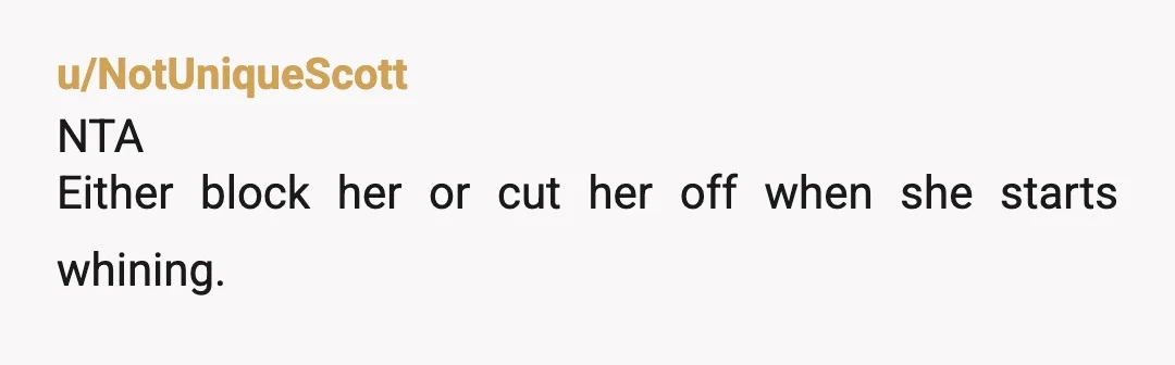 u/OkImpression8086
NTA…
That’s the great thing about “EX- girlfriend”, you don’t even have to pretend to care!