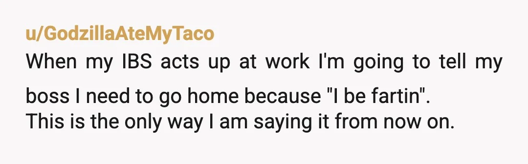 u/WokeBriton As someone with a lifelong farting problem, both in volume and stench, I understand how it feels to be the one who everyone stares at whenever there is indication...