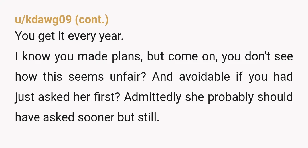 u/Odd_Prompt_6139 YTA. You’ve had longstanding plans as long as you’ve been separated for your son to be with you and your extended family on the 4th. Your ex asked for...
