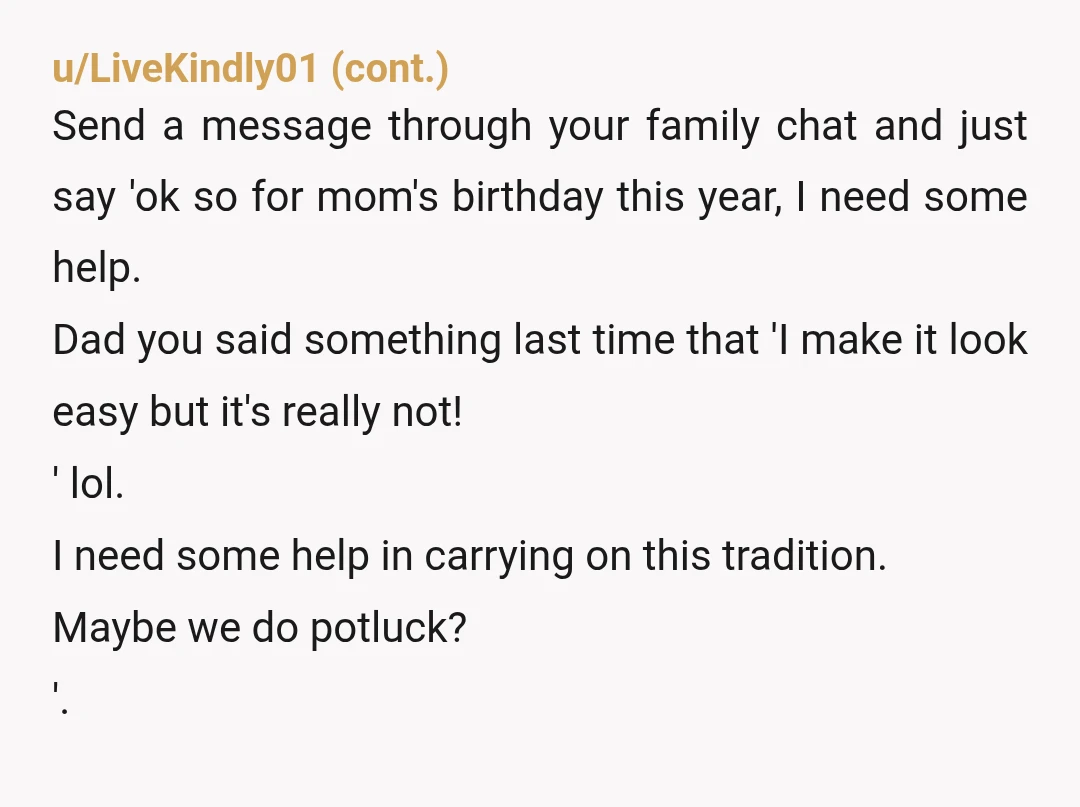 u/tradgamer9 YTA unless you did this with plenty of notice. You don't build up resentment silently over something you chose to do year after year and blame that resentment on...