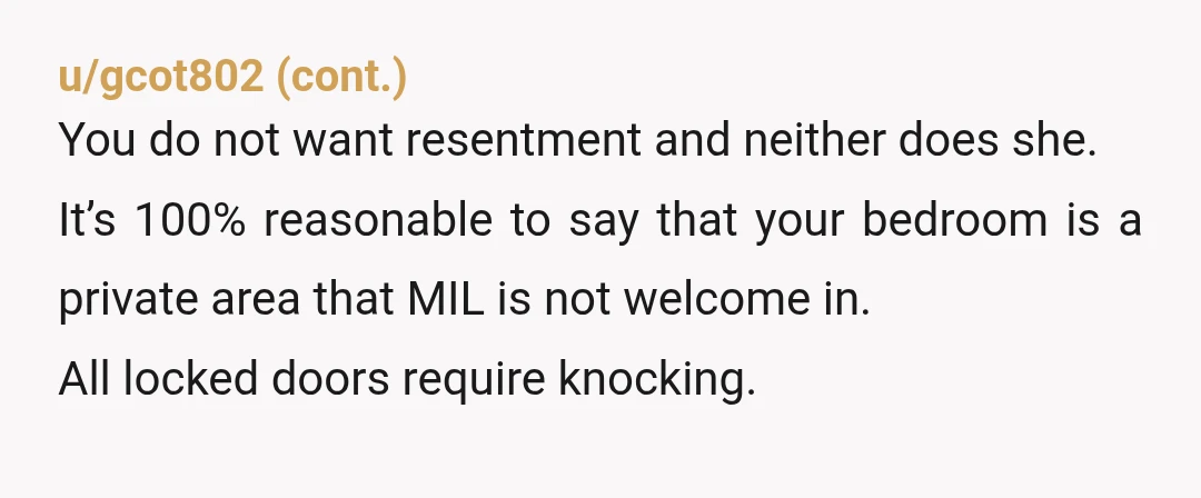 u/Fallout_XX Did you ever establish rules and expectations with MIL before MIL moved in? Or you didn’t and now you are wishing you had? There needs to be ground rules...
