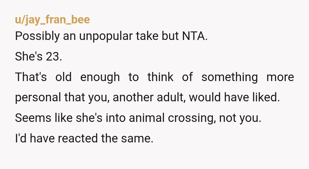 u/jeepers_queefers Going against the grain here...NTA. All the responses made me double check if I got the age wrong and the daughter was 12, not 23. I didn't read it...