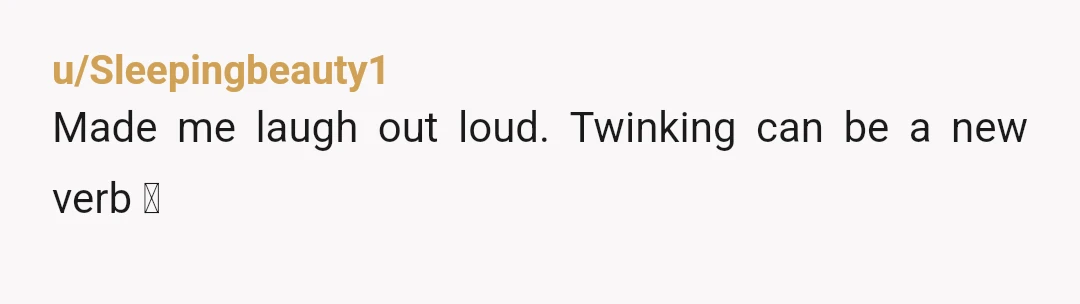 u/HerrGruyere
Your dad is awesome and you should give him a big hug later.
He loves you a lot (in a good way and not a twink way).
