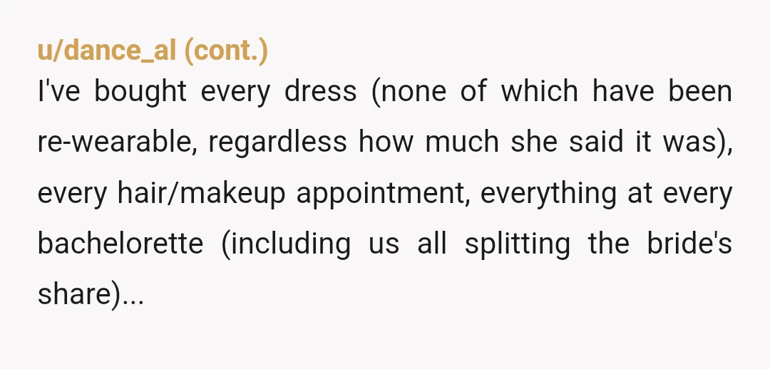 u/AltruisticTour5827
Sounds like this is the bridal party’s first time being in a bridal party. Definitely NTA.