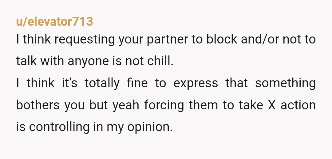 u/Aggressive_Chart4995 Yes, you are being controlling. She set boundaries with her ex hookups and told them that she has a boyfriend. Her behavior is reasonable. It sounds like your anger...