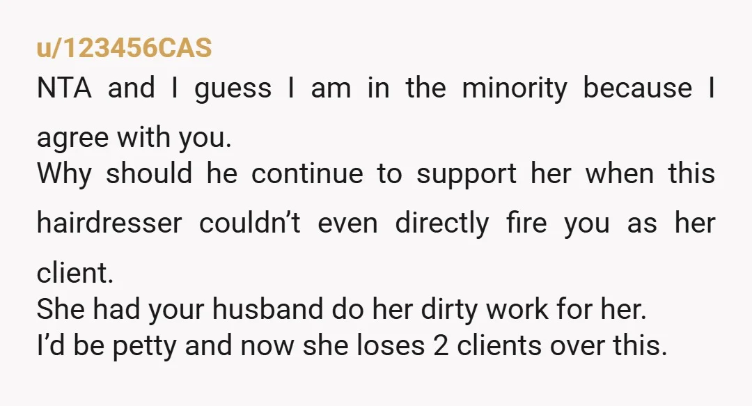 u/custom_gsus I guessing she just doesn't like you very much and doesn't need you as a client. Though 25 years is a longtime to dislike someone. Maybe you both have...