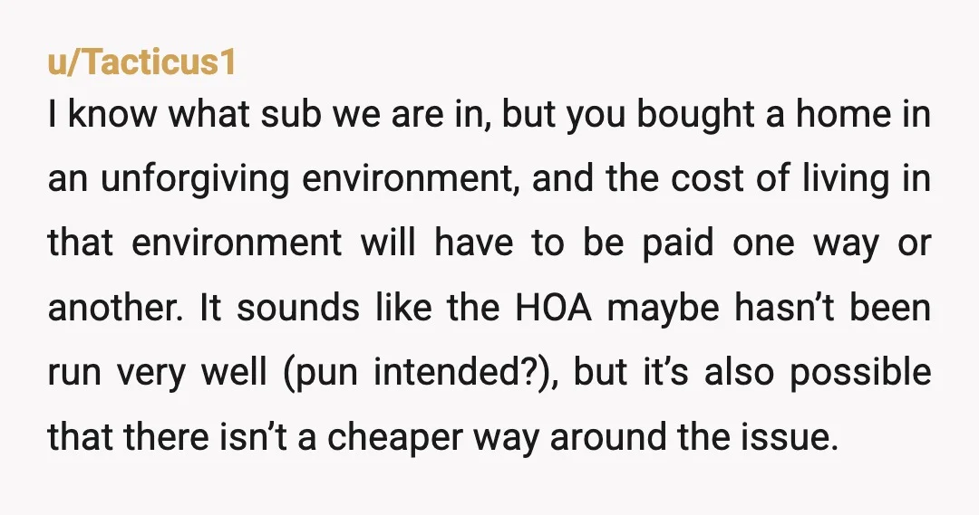 u/yesillhaveonemore
This is an HOA in a bad spot, not an HOA acting maliciously.
