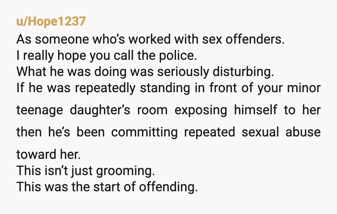u/oaksandpines1776 You should still let the police know so he can't victimize another young girl whose mother is not as strong as you. It seriously makes me think he sought...