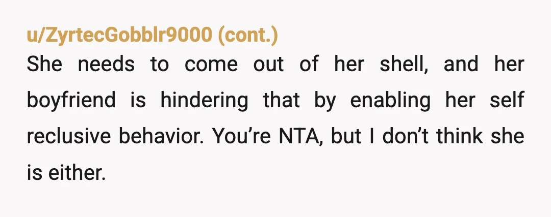 u/ichoosewaffles NTA. Does she do anything around the home to "earn her keep" or pay rent? Honestly, if she doesn't then why is she allowed to stay? Put your foot...