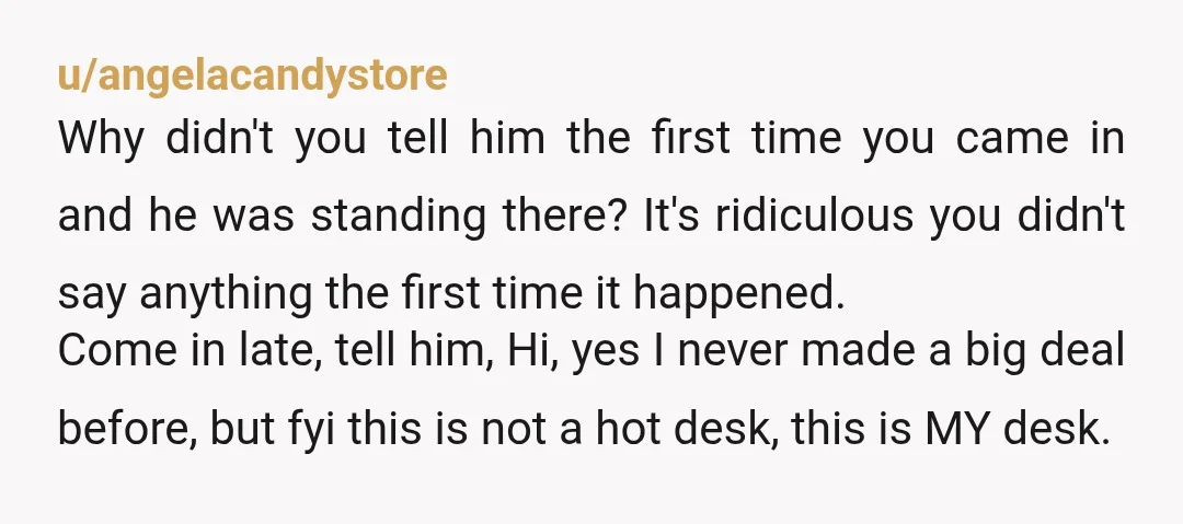 u/NatashOverWorld I mean, repeatedly touching your personal items while you're absent is already something that can be reported to your manager. And it's only your things. I'd just go straight...