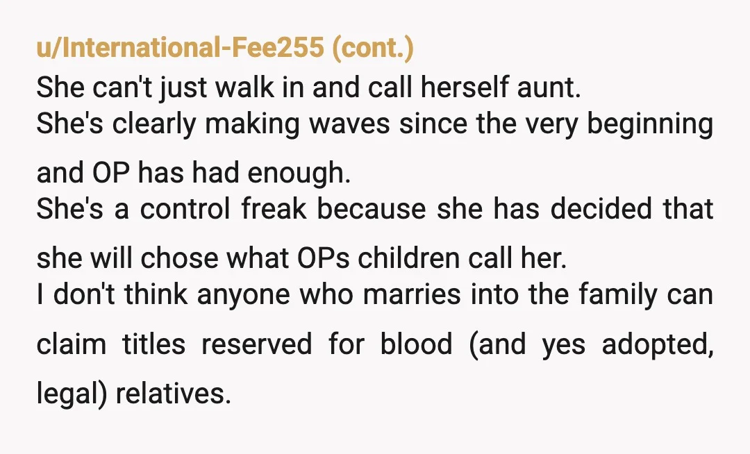 u/Nattodesu YTA in this particular situation, even if she sucks in general. She's your brother's life partner, so she's your children's aunt. She can be a distant aunt, a hated...
