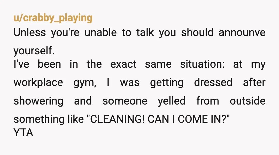 u/witchy_echos YTA Did you really expect them to be able to hear tapping and a vacuum over the shower? Even if they could hear it, how were they to know...