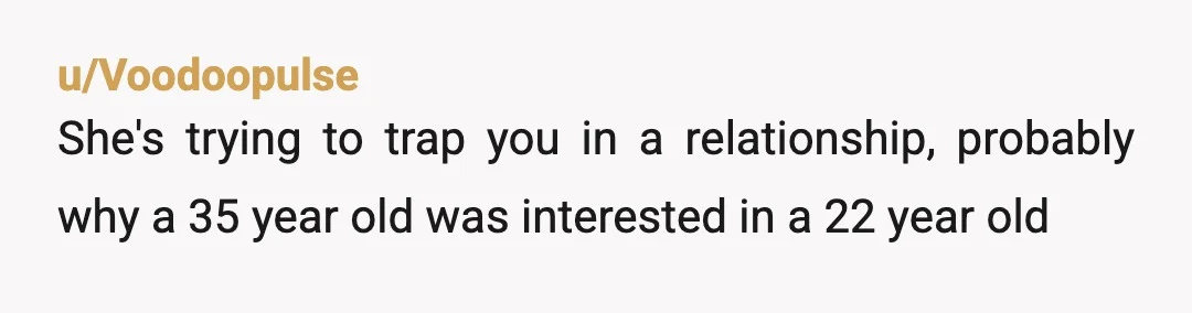 u/BBMacsWorld
I only read the first paragraph and already....WTF? Your ex is a pedophile...