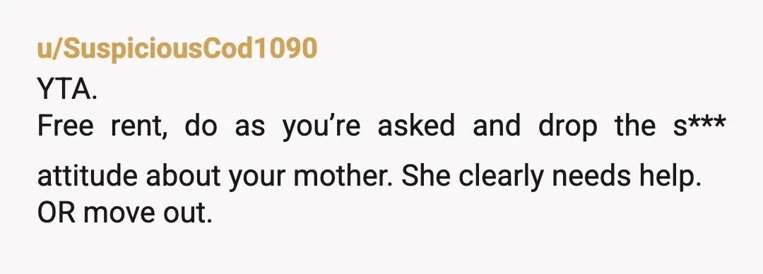 u/Familiar_Set_9779 You really need to have a sit down witj your father about your mothers mental health and get her to see a doctor. Alternative is that you move out