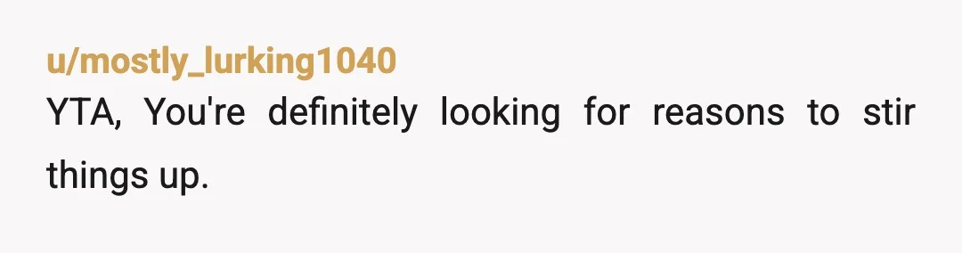 u/UnoriginalJ0k3r INFO: just to clarify, all Jane said was “I just bought these panties, WTF” and John liked the comment? Or is there something else we’re missing?? Edit: after context,...