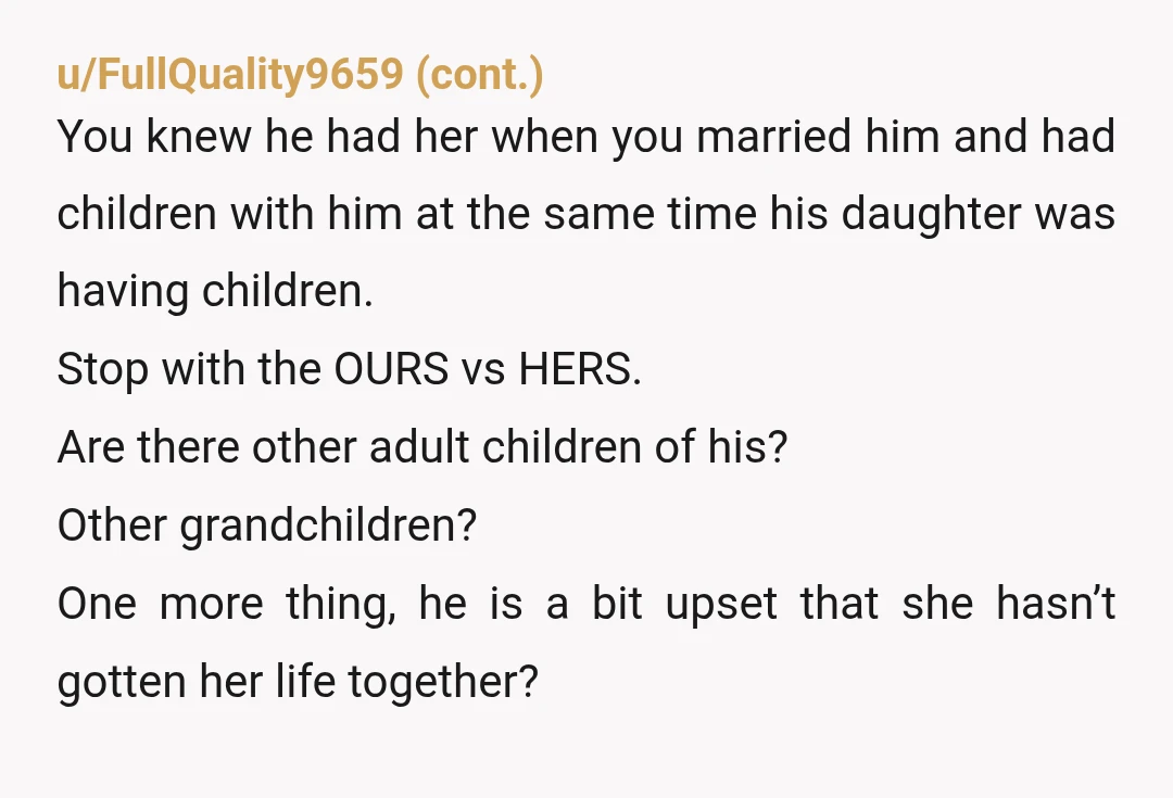 Maybe not about his kid but how the grandkids are seeing your kids be treated vs them is really going to mess them up. I take care of my niblings...