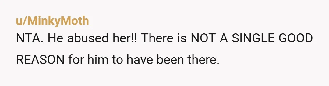 u/JunebugSeven I thought this was just going to be "I didn't want the new partner there", but you did right by both your children. Someone who frightened and threatened her...