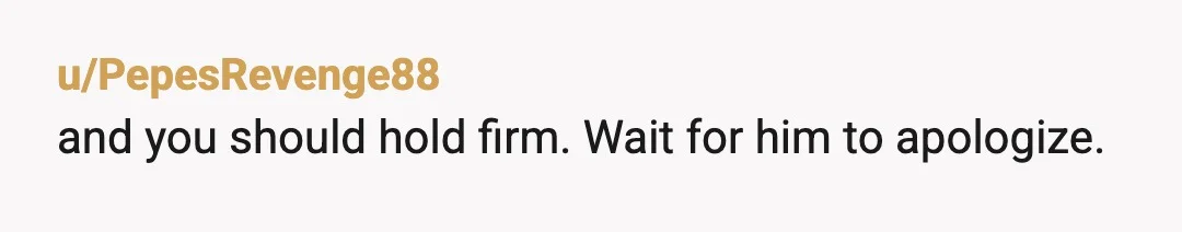 u/smitty997 Sounds to me like hes jealous of the life you have while his is not improving and hes using you as a escape. NTA, let him apologise if he...