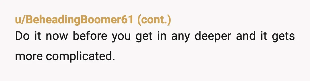 if I don’t like it, then that was my issue. and we should probably split. Honestly, you should probably do that, then. If he's issuing ultimatums like that, and projecting...