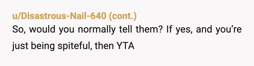 u/Jerseygirl2468 YWBTA if you intentionally didn't warn them. If it's a rental, it's possible the landlord arranged the work on their property and didn't alert them, or they thought the...