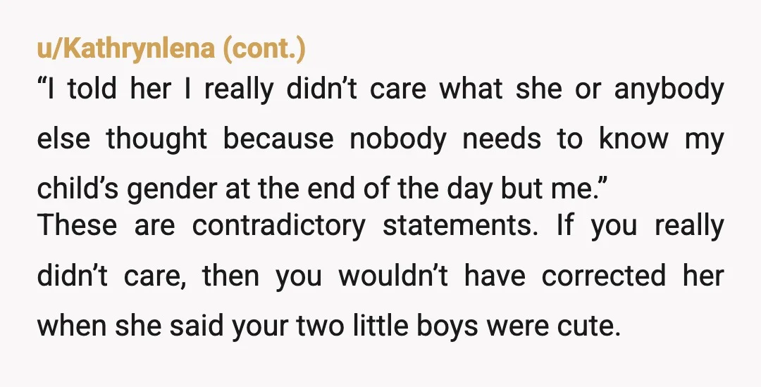 u/Deep-Mycologist1
But why correct her if you dont care if anyone knows their gender? Say thanks and move on lol this is such a non issue