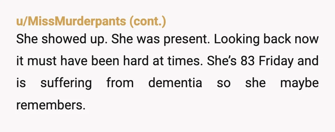 u/lilygreenfire
I mean your mom is your nanny.
She's who raised you.
People need to stop asking questions they don't want the answer to.nta