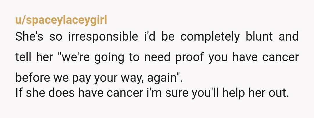 u/bopperbopper The “cancer card” is often played by narcissist who have found that you were on them and they have to update the ante get people to engage with them...