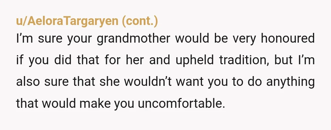 u/gooossfraabaahh NTA Imho, if anything, you're being insanely respectful in this situation. Do you know someone else who would "qualify", another male? You can use this precious status of yours...