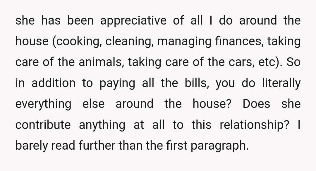 she has been appreciative of all I do around the house (cooking, cleaning, managing finances, taking care of the animals, taking care of the cars, etc). So in addition to...