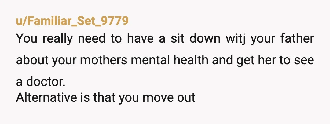 u/Itchy_Juice_2528 YTA. Your dad is a saint for allowing you to move in. He's chosen to be with his wife in sickness and in health. He's not giving your mom...