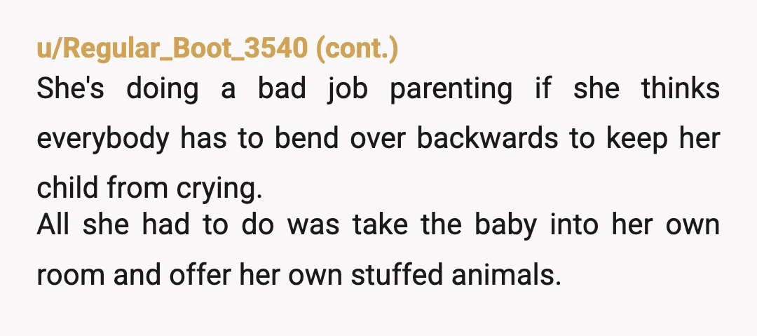 u/In4aPennyOut4aPound NTA. Of course it’s okay to not let a baby play with your beloved comfort item. Everyone else in this scenario is rude (except the baby haha) and needs...