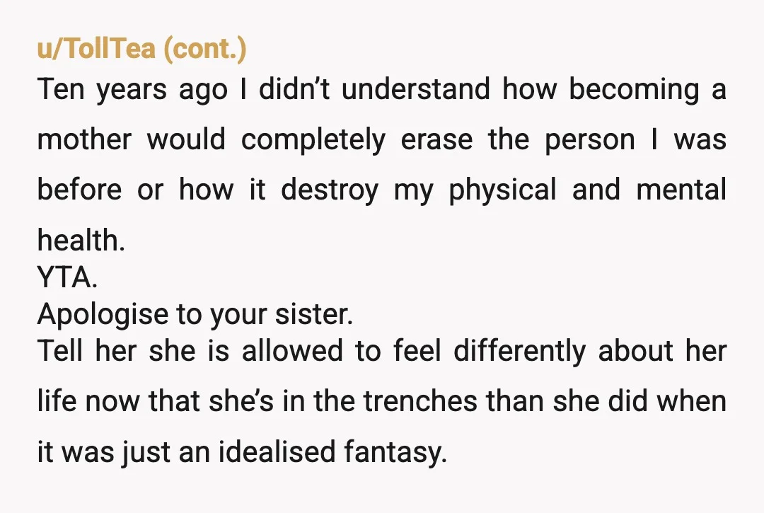 u/Designer-Lettuce-690
NTA she is trying to blame her husband for her hating her life and you gave her a reality check she didnt want to hear