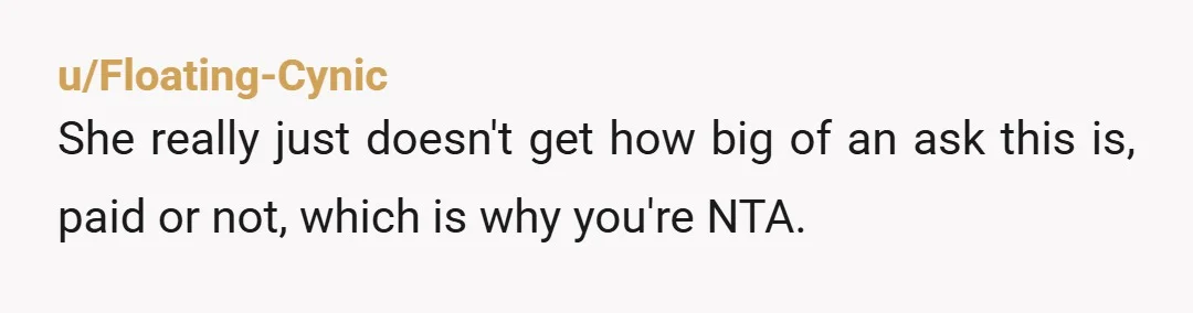 u/Professional-Sign510 NTA- Perhaps as a compromise you could offer to have your employees do the dessert for the rehearsal dinner, or the bridal shower? As a parent, you should not...
