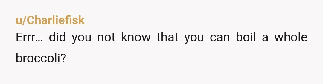 u/Shallow_Waters9876 I think one way to solve this is to ask him to cook dinner for the family once or twice per week, without help. It should be reasonably healthy....
