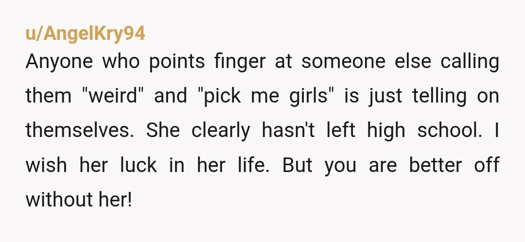 u/Ok_Comfortable589 good. she was a huge AH. i dont know what her problem was but her trashing your friend, purposefully damaging your property and mocking you...she wasnt ever your friend....