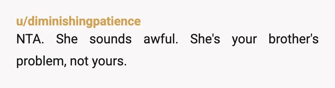 u/Status-Pattern7539 Eh. It doesn’t matter if she becomes an aunt by marriage, the parents get to decide the relationship their children have with adults until their child is old enough...
