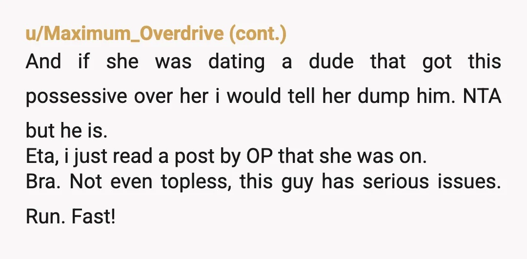 u/PoetClear9223 NTA but girl run. Also was he there or just told about the incident? Not that it matters, his reaction is dumb either way. It just sounds like he...