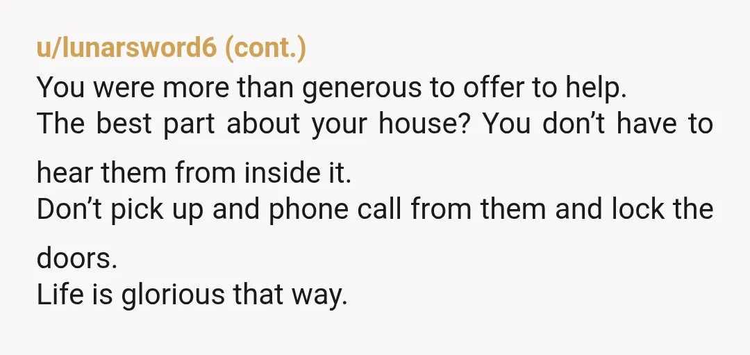 u/jbarn02
You could “RENT” her the rooms for $1,000 a month per room and see how she reacts.
That should shut her up.