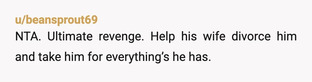 u/RGQcats Your brother is awful. I feel so sorry for his poor wife. NOR. Can you help her get the hell away from him if she wants to? I mean...