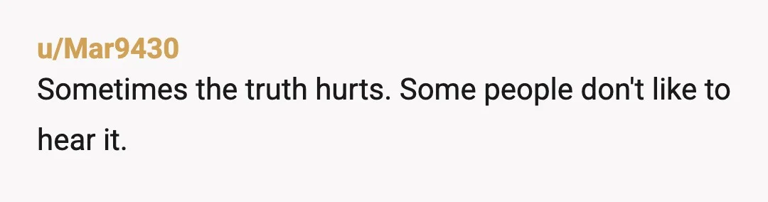 u/No_Following_2017
YNTAH
He acted like a jealous brother.
You responded like any brother would by stating the obvious.
What you said was actually called for after his rant.
