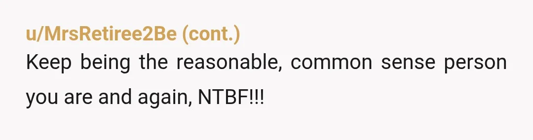 u/CrazyCatLady1127 You are not the BF in any way, shape or form. As a father your number one job is to protect your children. I’m just absolutely flabbergasted that your...