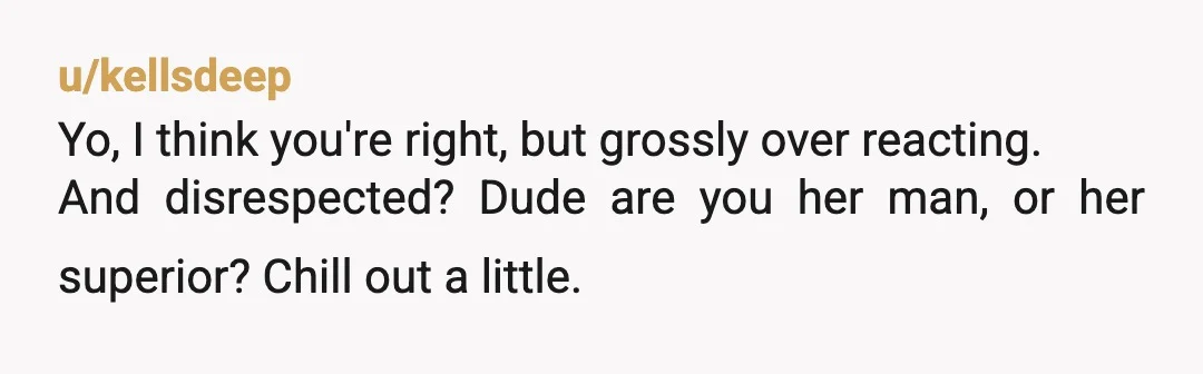 u/synthetic_aesthetic
NTA she should be cutting up your food for you AT MINIMUM, maybe even chewing it for you….