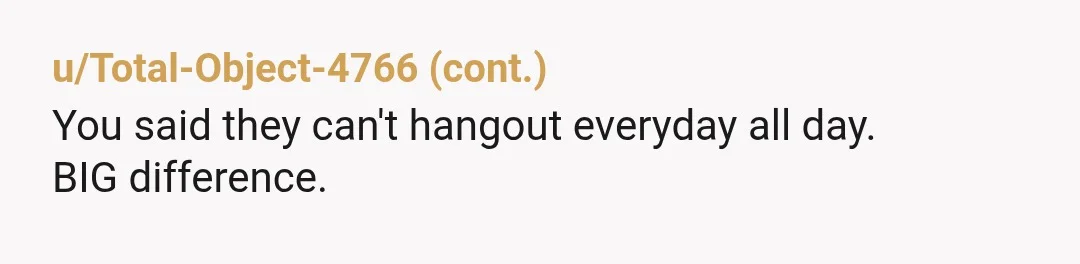 u/badpandacat NTA. Report the incident and call the police the next time they come to hang out. If they don't change their behavior immediately after talking to the cops, talk...